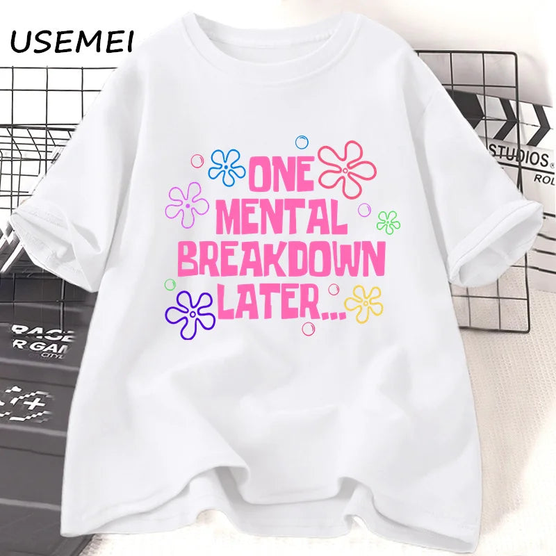 T-Shirt "One Mental Breakdown Later" - Humour Streetwear Unisexe