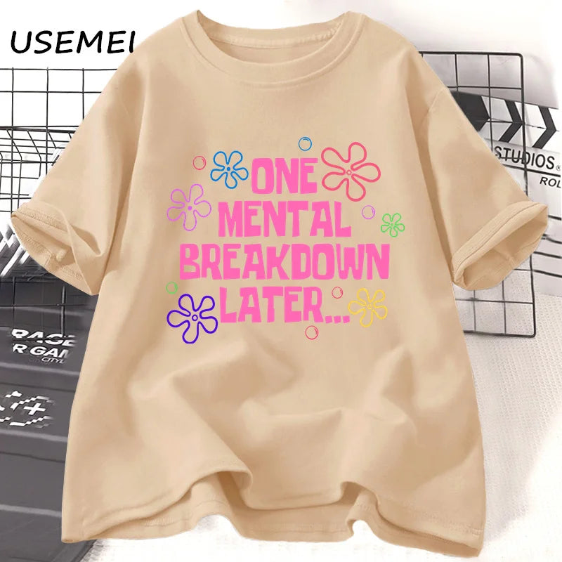 T-Shirt "One Mental Breakdown Later" - Humour Streetwear Unisexe