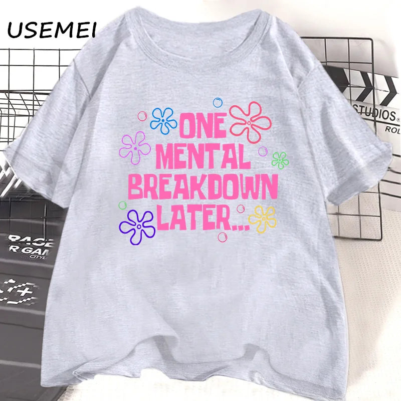 T-Shirt "One Mental Breakdown Later" - Humour Streetwear Unisexe