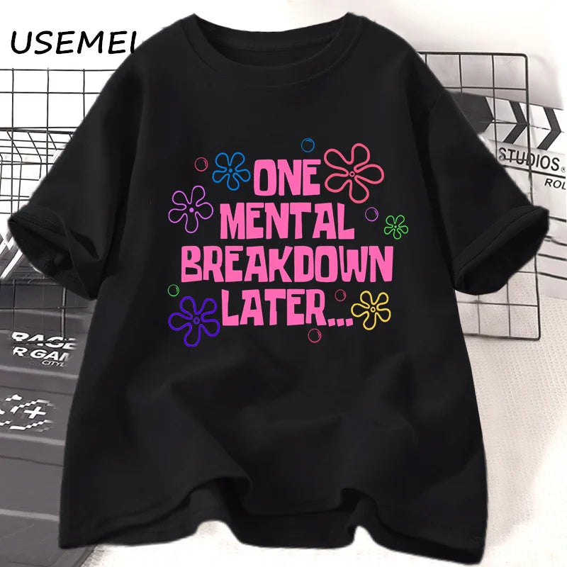 T-Shirt "One Mental Breakdown Later" - Humour Streetwear Unisexe